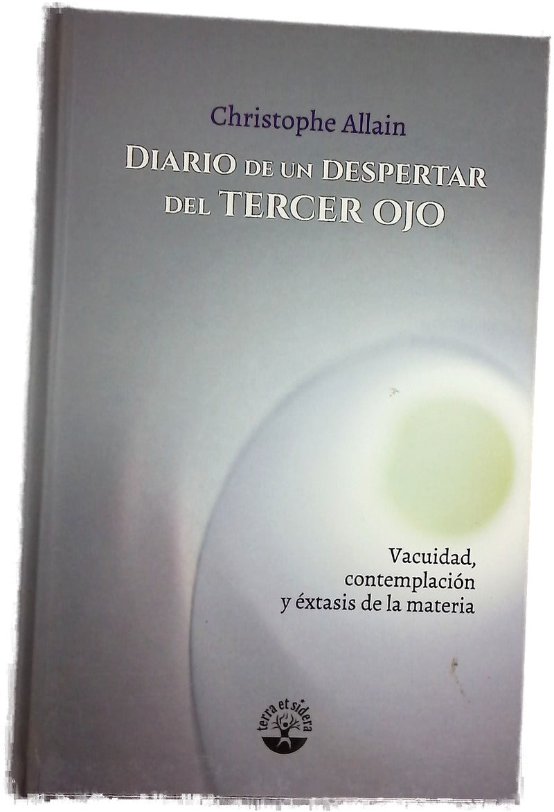 Diario de un despertar del tercer ojo ; Vacuidad, contemplación y éxtasis de la materia
