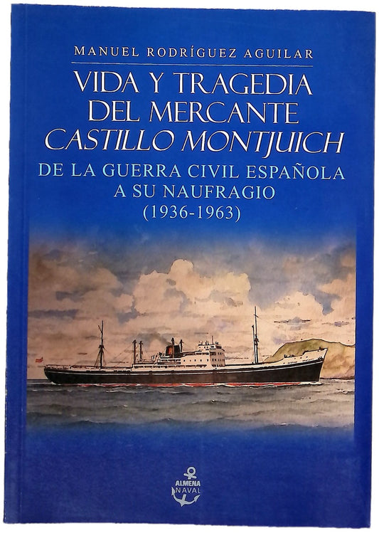 Vida y tragedia del mercante Castillo Montjuich de la Guerra Civil española a su naufragio (1936-1963)