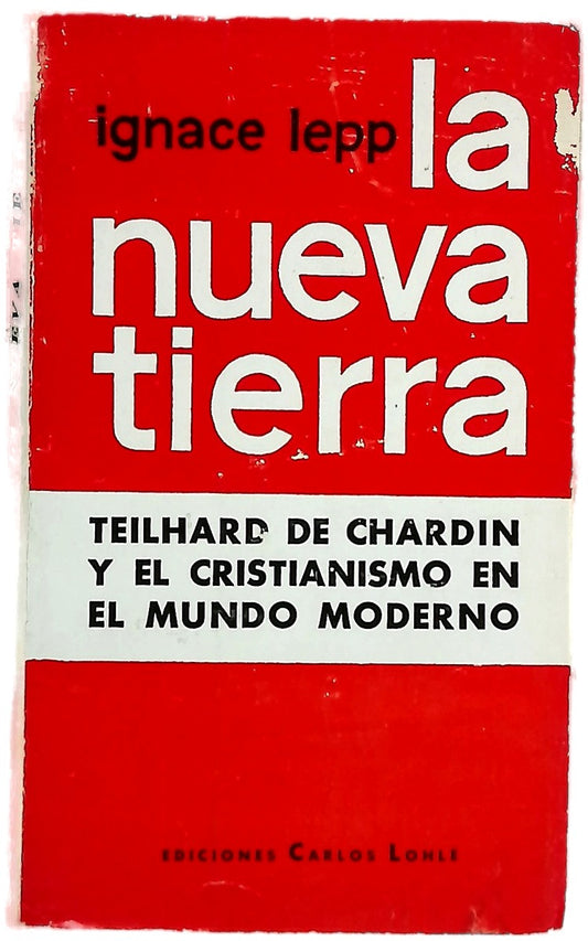 La nueva tierra. Teilhard de Chardin y el cristianismo en el mundo moderno