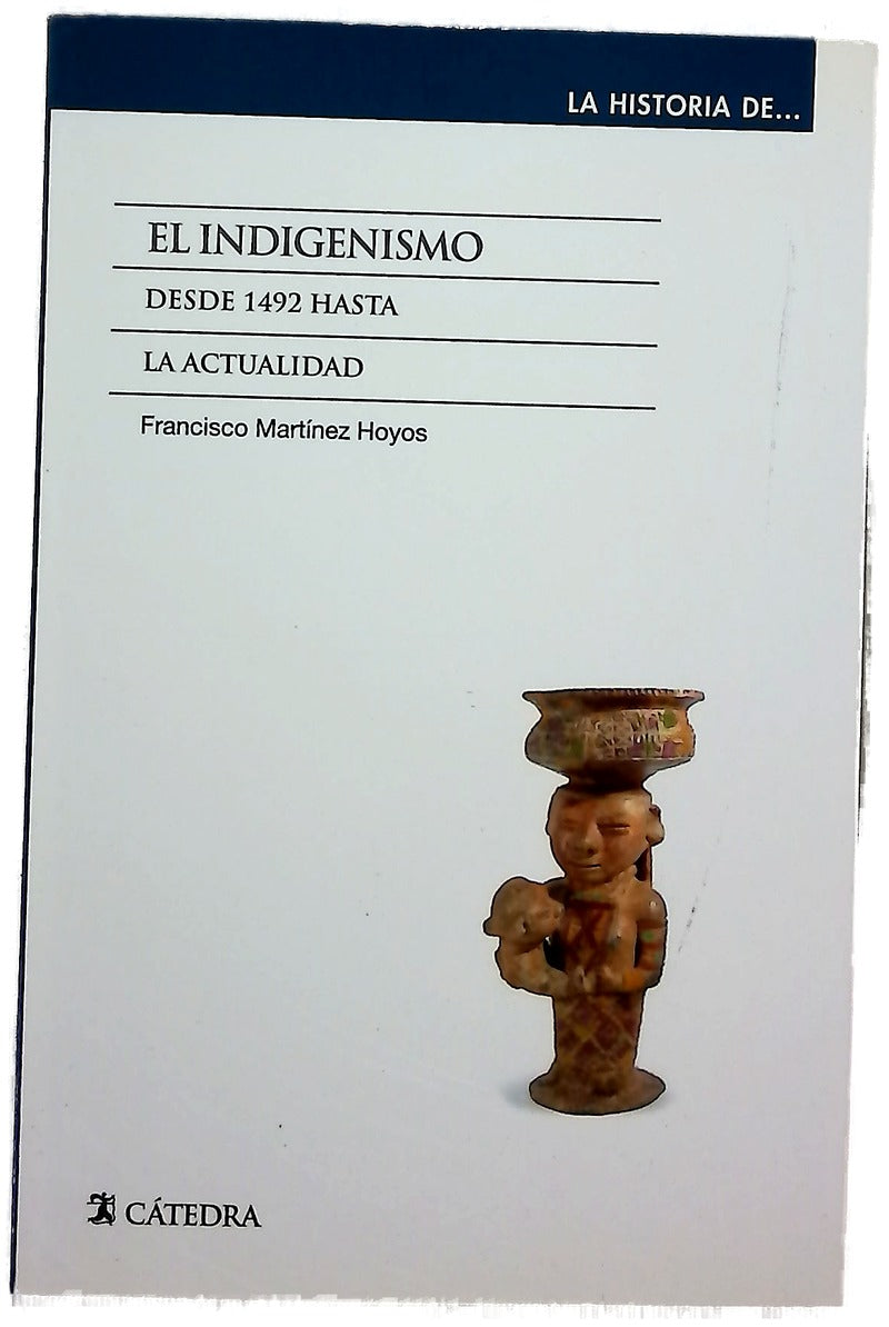 El indigenismo : desde 1492 hasta la actualidad