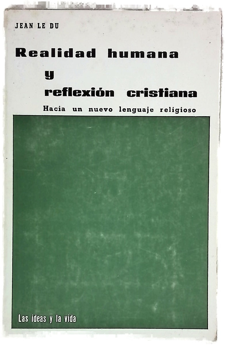 Realidad humana y reflexión cristiana Hacia un nuevo lenguaje religioso
