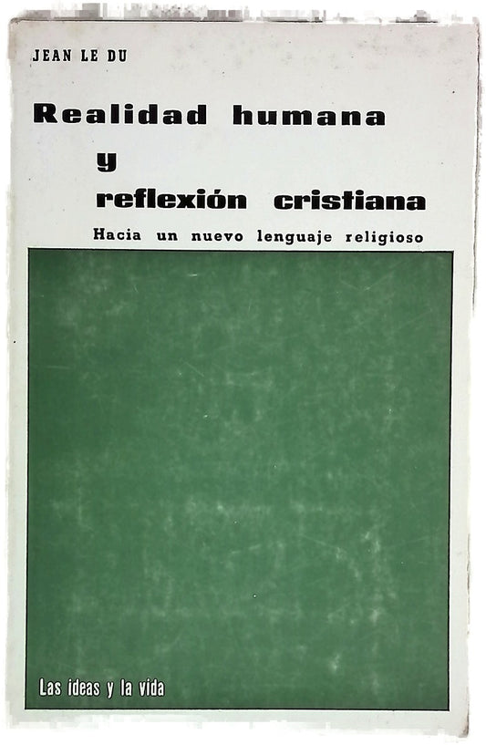 Realidad humana y reflexión cristiana Hacia un nuevo lenguaje religioso