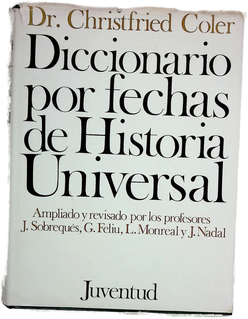 Diccionario por fechas de historia universal síntesis cronológica de historia, ciencia, lioteratura, técnica, arte y economía
