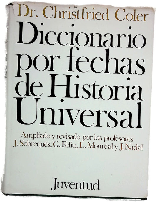 Diccionario por fechas de historia universal síntesis cronológica de historia, ciencia, lioteratura, técnica, arte y economía