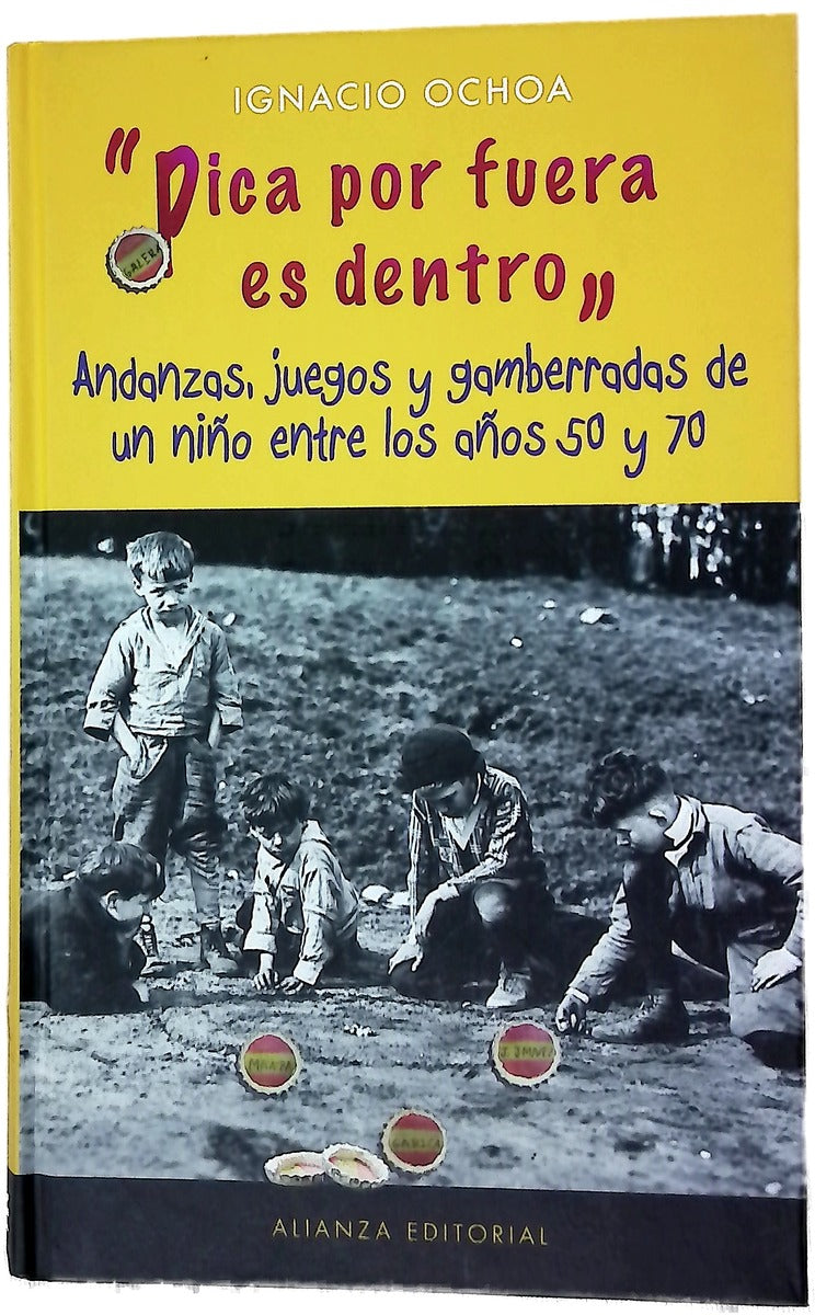 Pica por fuera es dentro andanzas, juegos y gamberradas de un niño entre los años 50 y 70