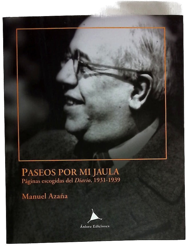 Paseos por mi jaula : (páginas escogidas del Diario, 1931-1939)