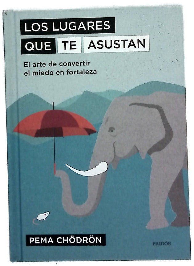 Los lugares que te asustan : el arte de convertir el miedo en fortaleza