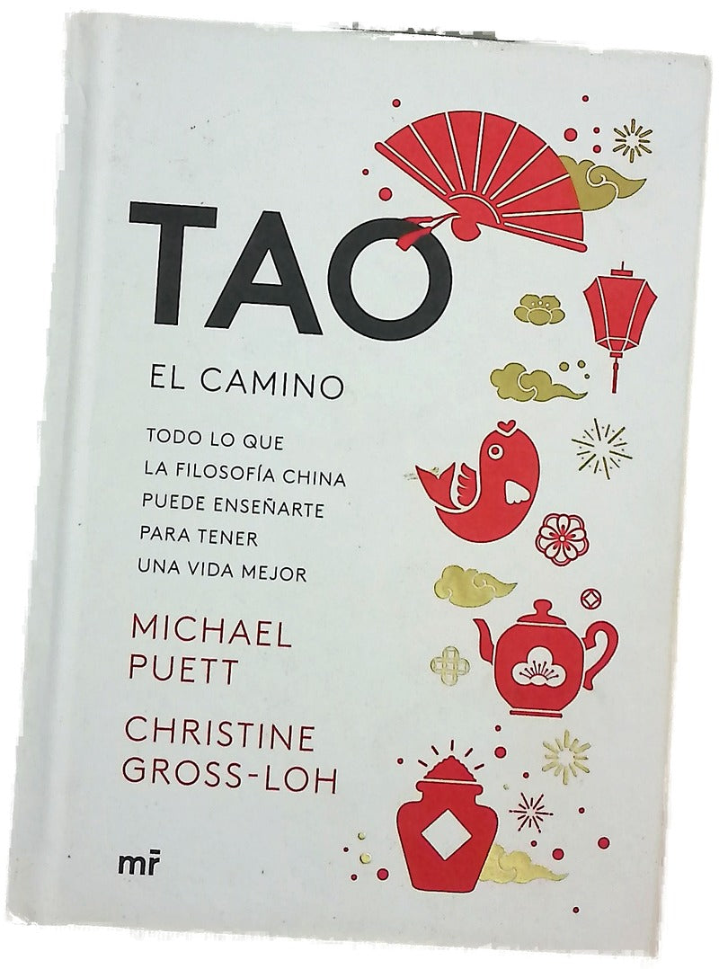 Tao, el camino : todo lo que la filosofía china puede enseñarte para tener una vida mejor