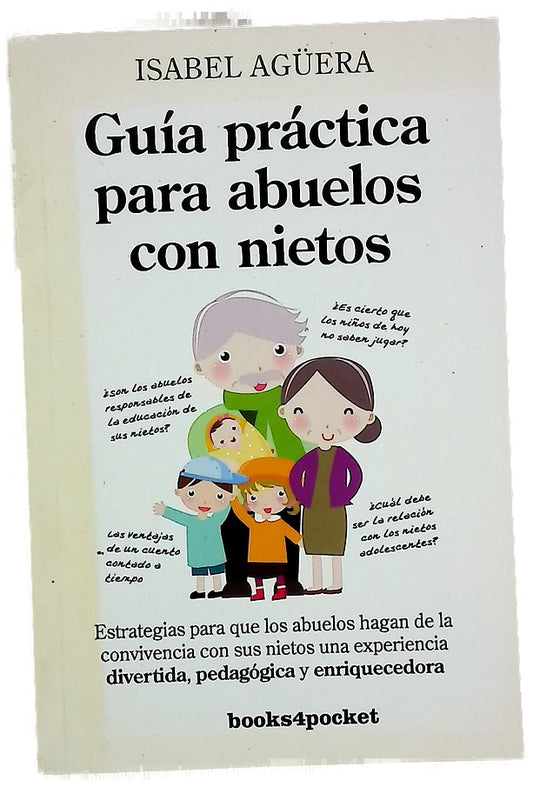 Guía práctica para abuelos con nietos : estrategias para una feliz convivencia