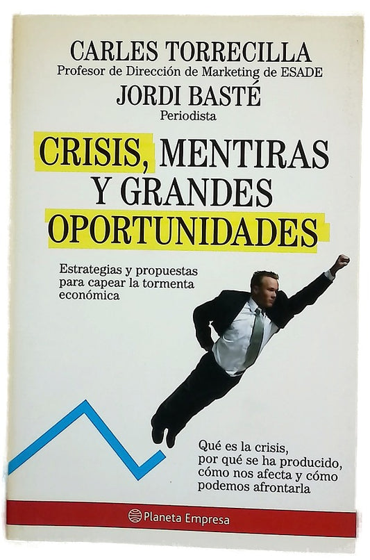 Crisis, mentiras y grandes oportunidades