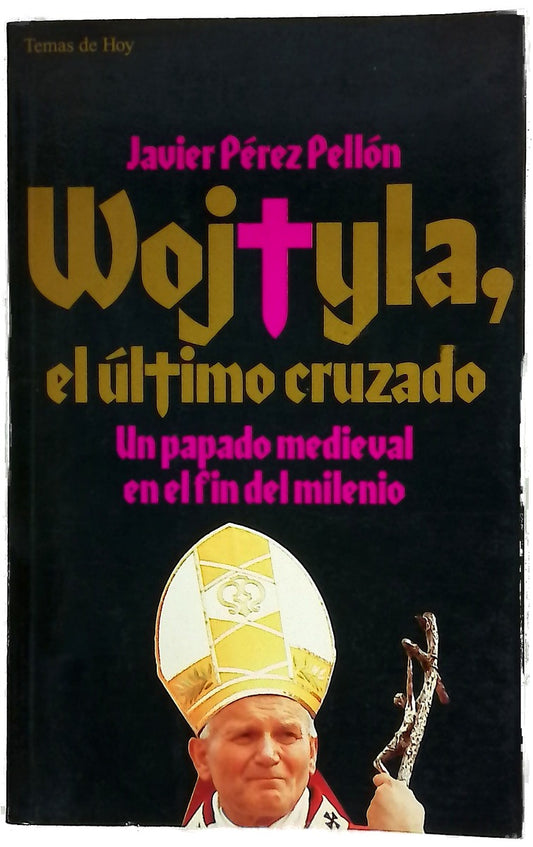 Wojtyla, el último cruzado un papado medieval en el fin del milenio