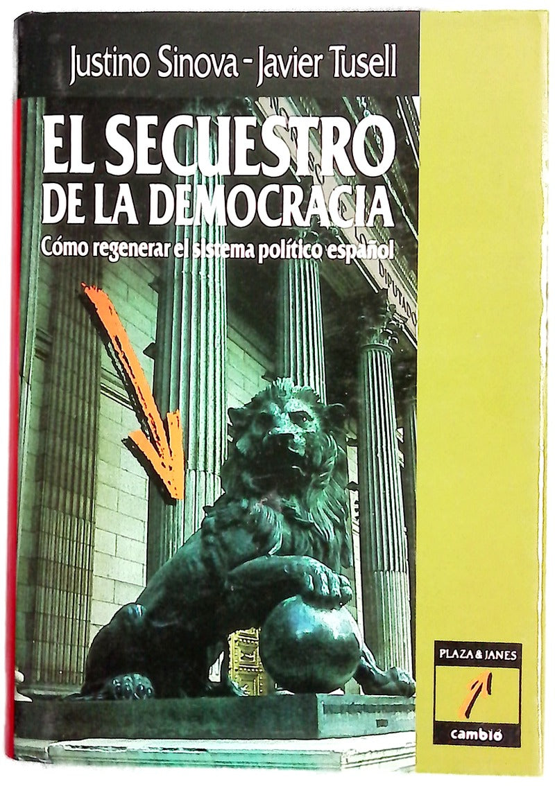 El secuestro de la democracia cómo regenerar el sistema político español