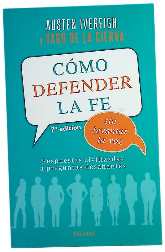Cómo defender la fe sin levantar la voz : respuestas civilizadas a preguntas desafiantes