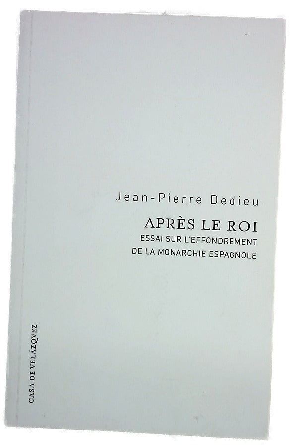 Après le roi essai sur l'effondrement de la monarchie espagnole