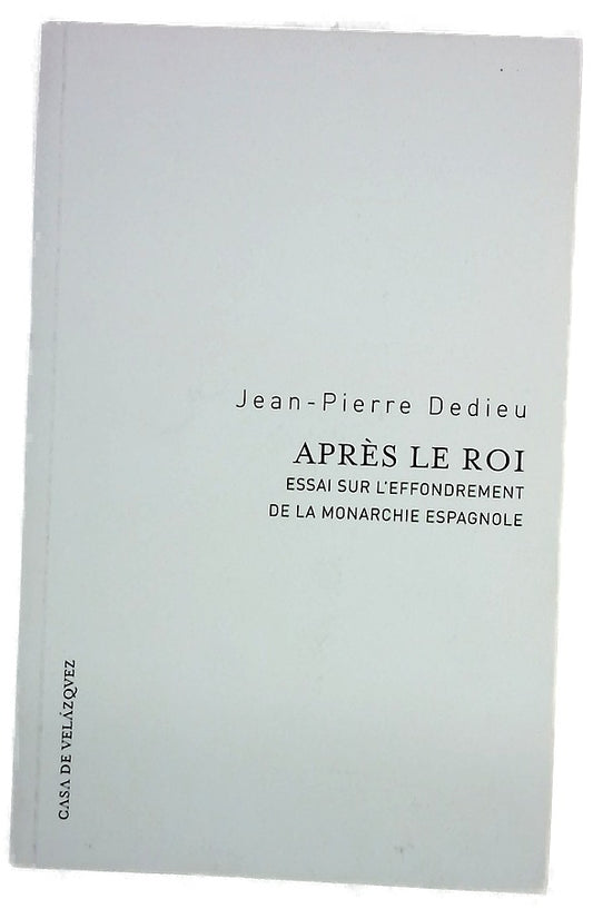 Après le roi essai sur l'effondrement de la monarchie espagnole