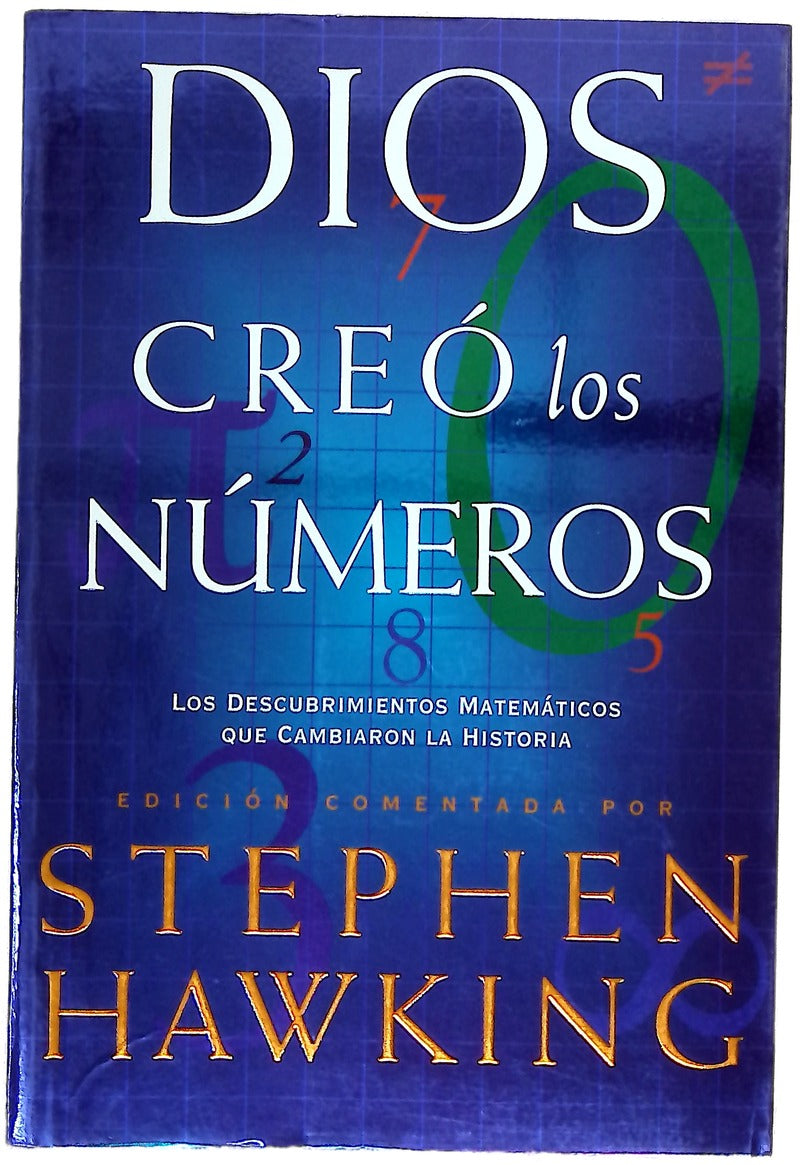 Dios creó los números los descubrimientos matemáticos que cambiaron la historia