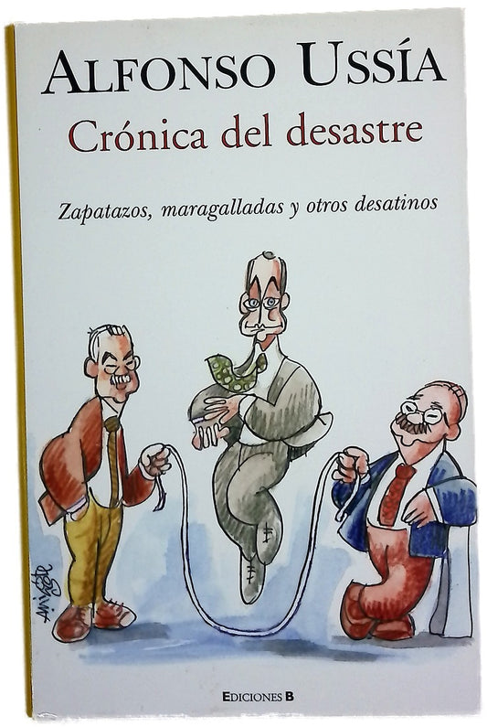 Crónica del desastre zapatazos, maragalladas y otros desatinos