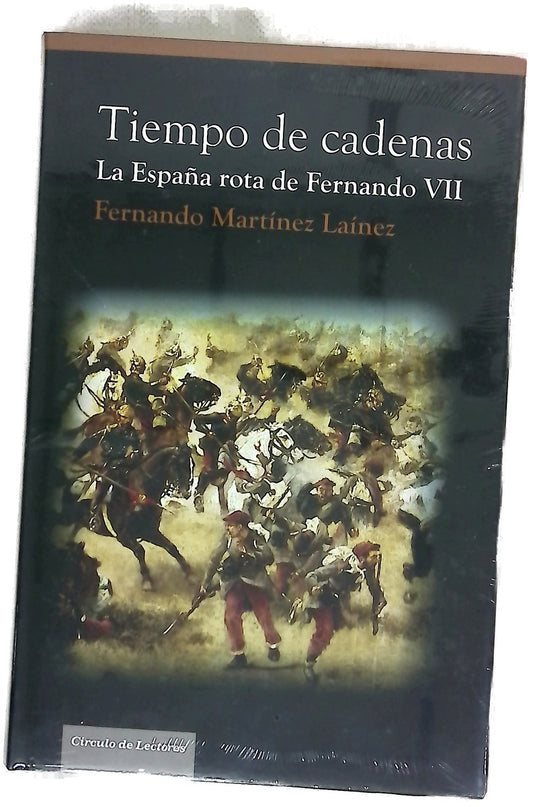 Tiempo de cadenas la España rota de Fernando VII