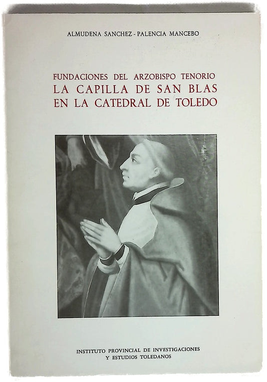 Fundaciones del Arzobispo Tenorio la capilla de San Blas en la Catedral de Toledo