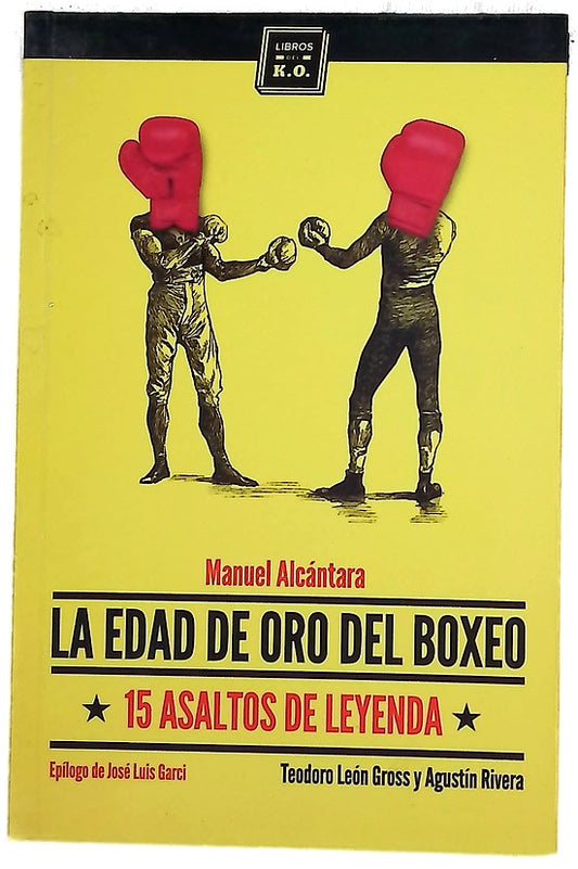 Manuel Alcántara : la edad de oro del boxeo : 15 asaltos de leyenda