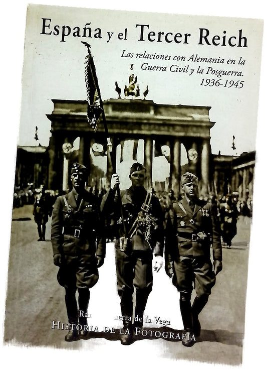 España y el Tercer Reich : las relaciones con Alemania en la Guerra Civil y la posguerra, 1936-1945