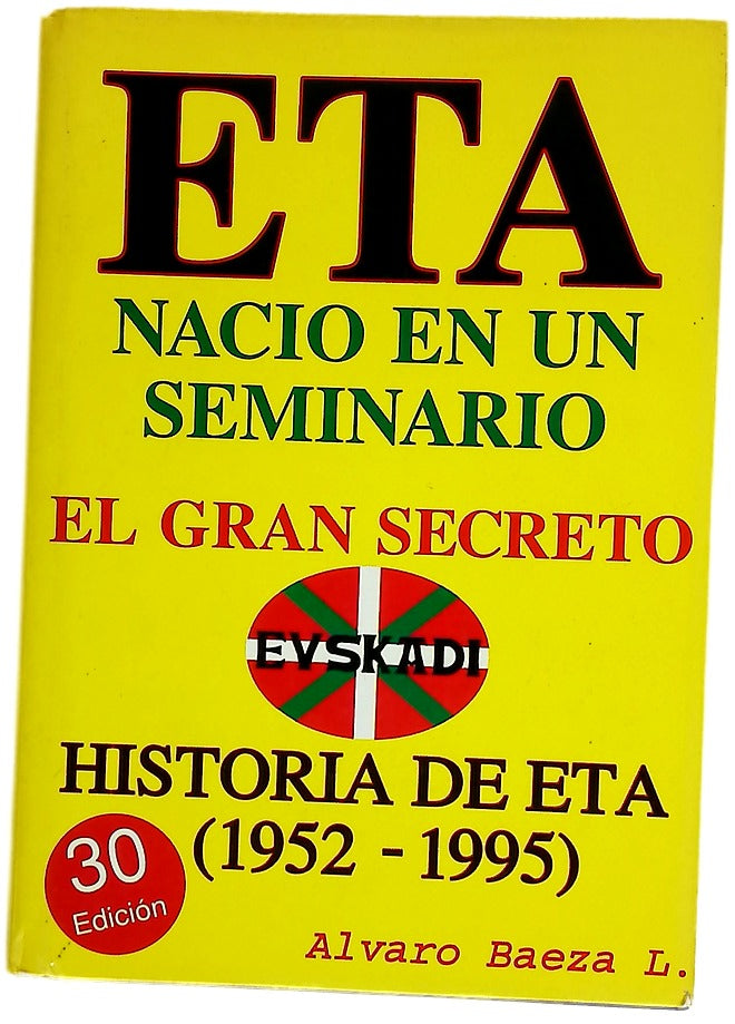 E.T.A. nació en un seminario el gran secreto : historia de ETA de 1952-1995