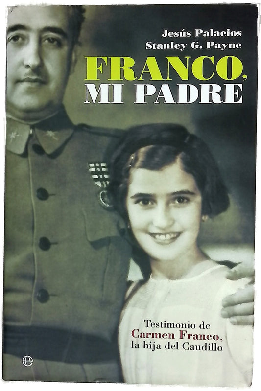 Franco, mi padre testimonio de Carmen Franco, la hija del Caudillo
