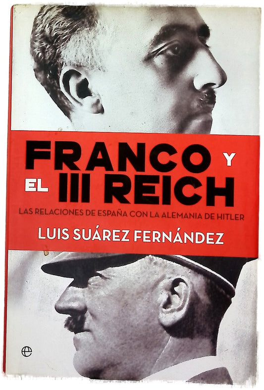 Franco y III Reich : las relaciones de España con la Alemania de Hitler