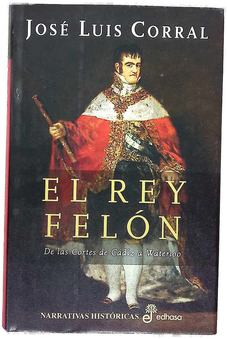 El rey Felón de las Cortes de Cádiz a Waterloo