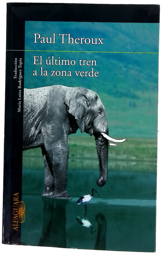 El último tren a la zona verde : mi safari africano definitivo