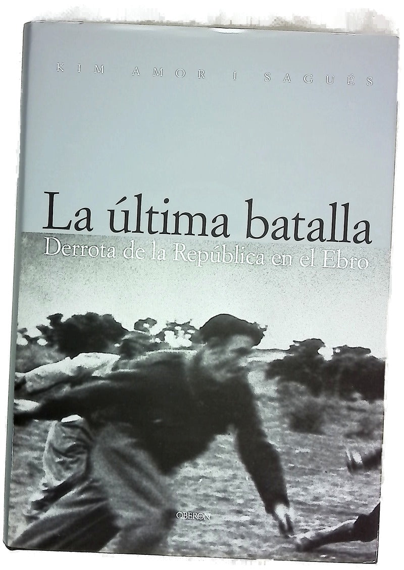 La última batalla derrota de la República en el Ebro