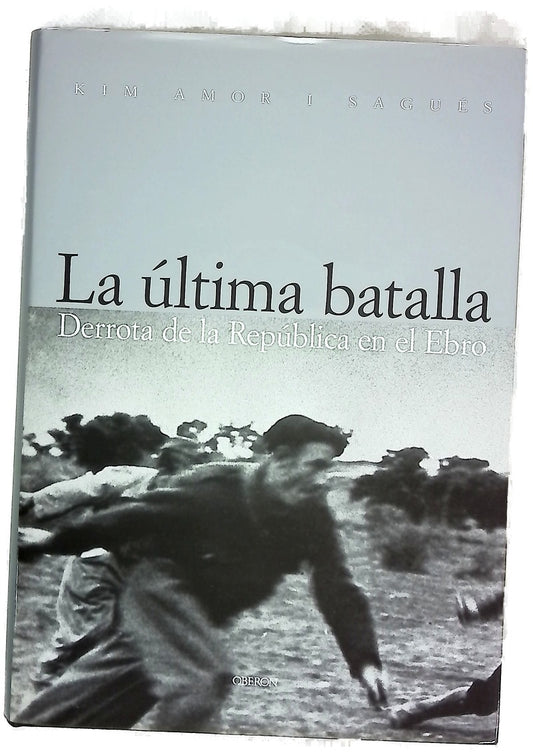 La última batalla derrota de la República en el Ebro