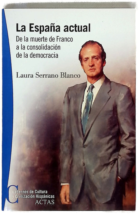 La España actual de la muerte de Franco a la consolidación de la democracia