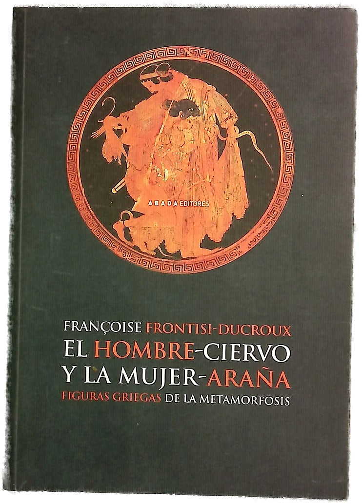 El hombre-ciervo y la mujer-araña figuras griegas de la metamorfosis