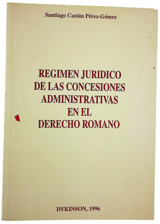 Régimen jurídico de las concesiones administrativas en el derecho romano