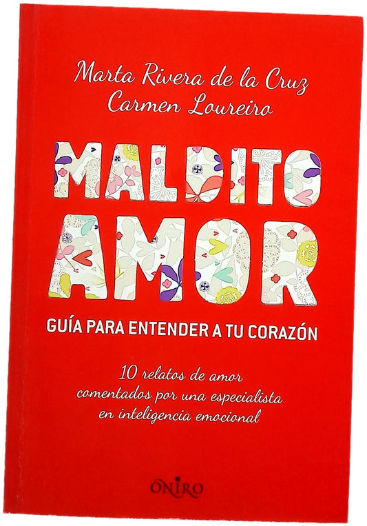Maldito amor : guía para entender a tu corazón