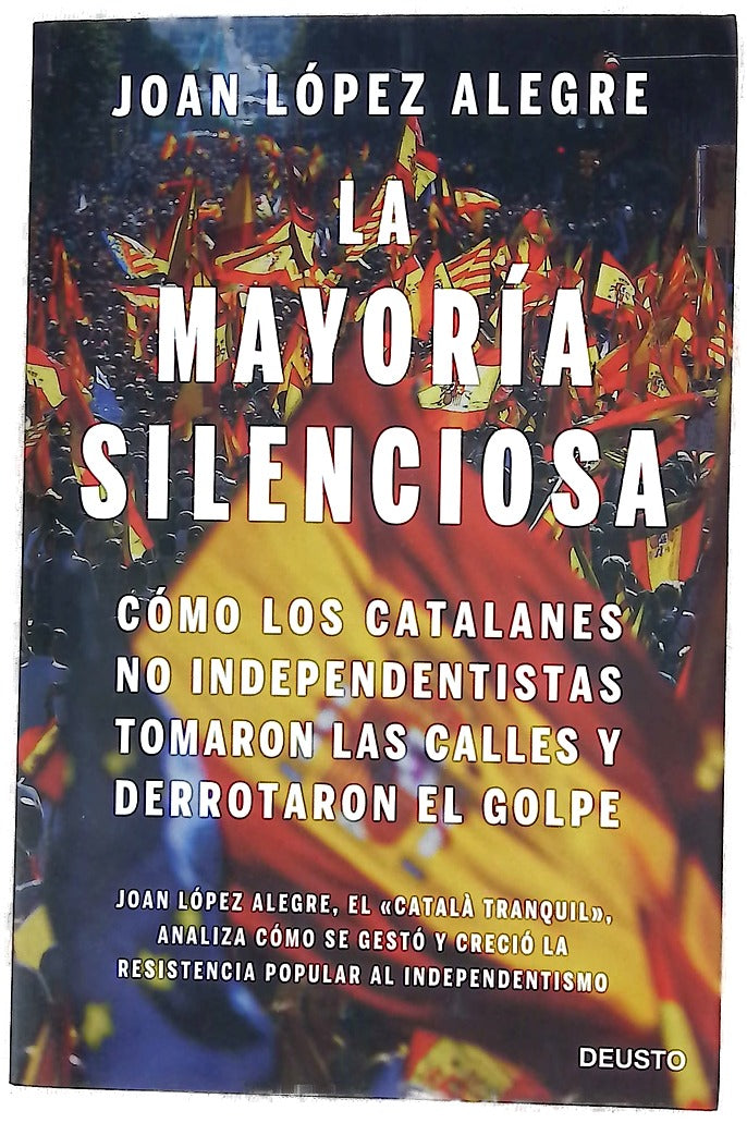 La mayoría silenciosa : cómo los catalanes no independentistas tomaron las calles y derrotaron el golpe