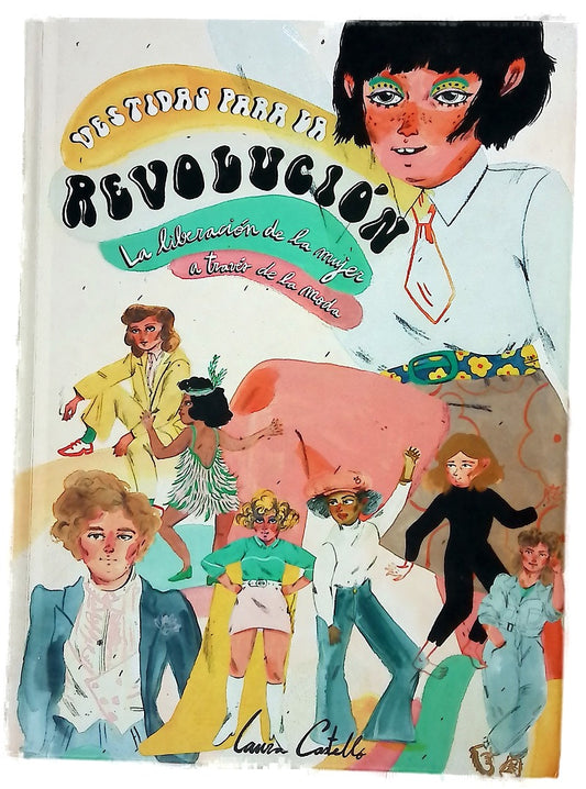 Vestidas para la revolución : la liberación de la mujer a través de la moda