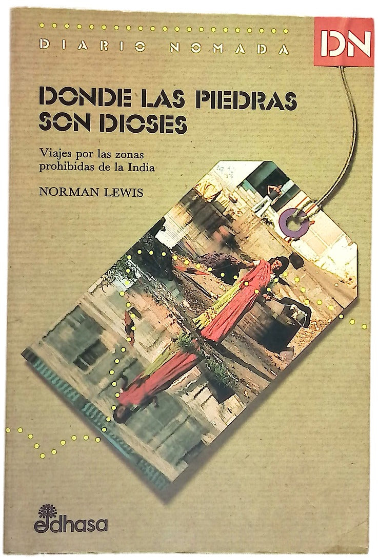 Donde las piedras son dioses viajes por las zonas prohibidas de la India