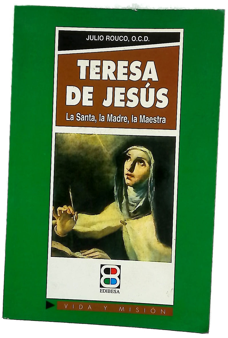 Teresa de Jesús la santa, la madre, la maestra