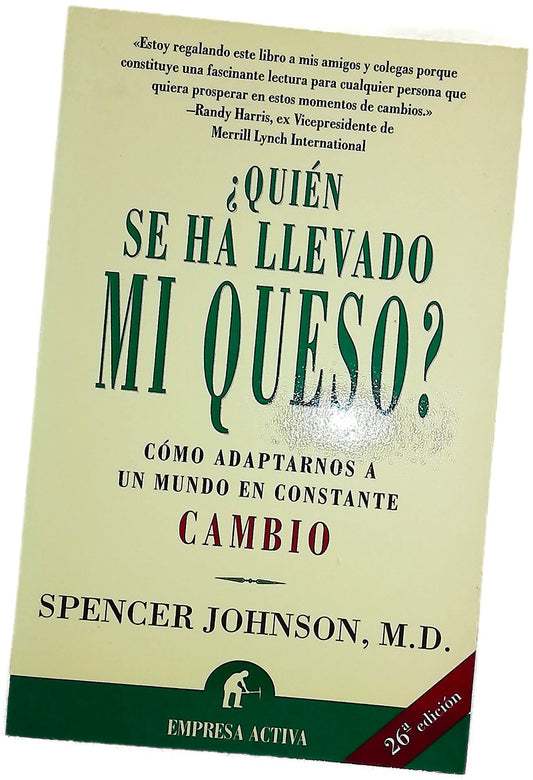 ¿Quién se ha llevado mi queso? una manera sorprendente de afrontar el cambio en el trabajo y en la vida privada