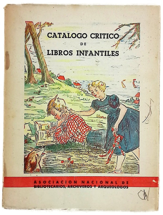Catálogo crítico de libros infantiles redactado con motivo de la Exposición de Bibliotecas Infantiles, celebrada en la Biblioteca Nacional del 8 al 25 de marzo de 1951