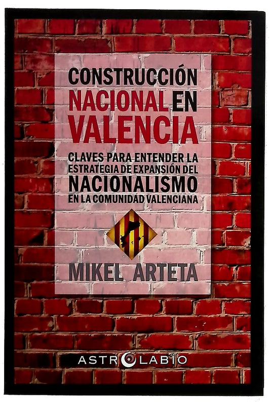 Construcción nacional en Valencia : claves para entender la estrategia de expansión del nacionalismo en la Comunidad Valenciana