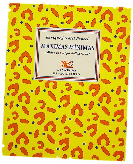 Máximas mínimas : 535 aforismos sobre temas que, por no ser de actualidad, están siempre de actualidad