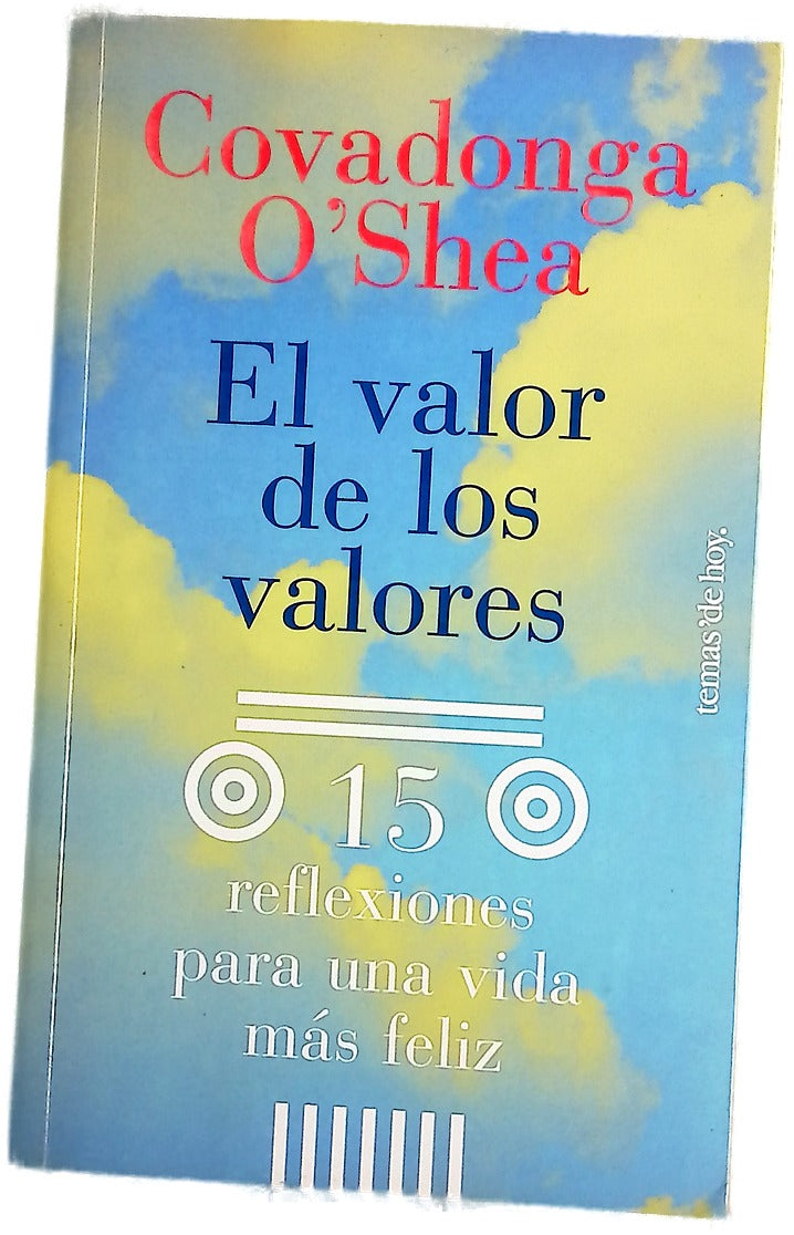 El valor de los valores quince reflexiones para una vida más feliz