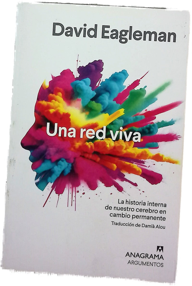 Una red viva : la historia interna de nuestro cerebro en cambio permanente