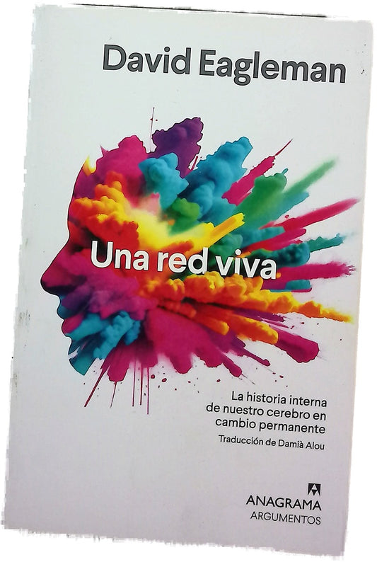 Una red viva : la historia interna de nuestro cerebro en cambio permanente