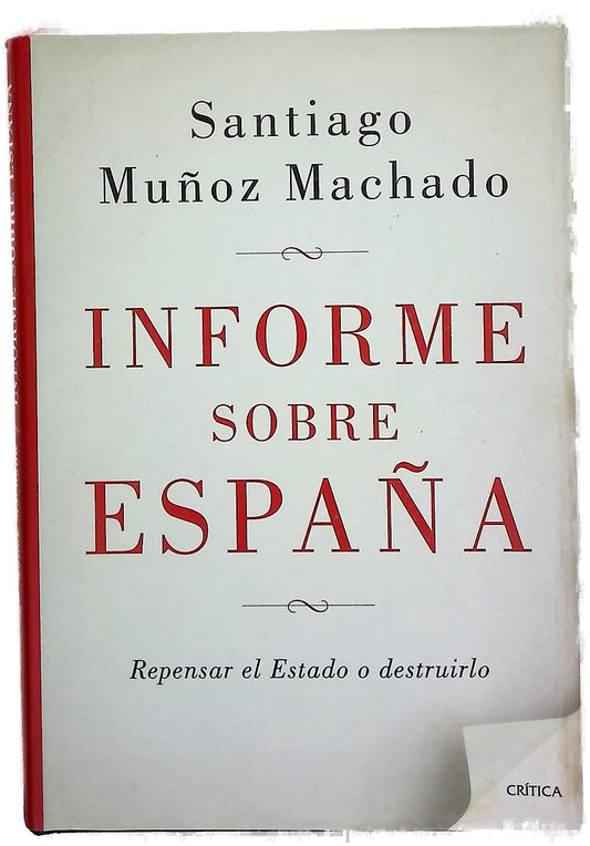 Informe sobre España : repensar el Estado o destruirlo