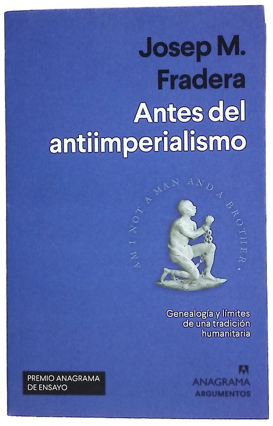 Antes del antiimperialismo : genealogía y límites de una tracición humanitaria