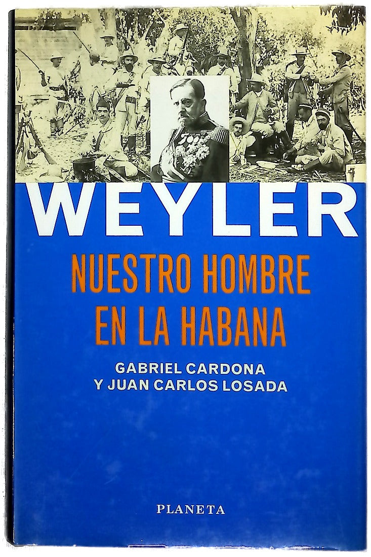 Weyler, nuestro hombre en La Habana
